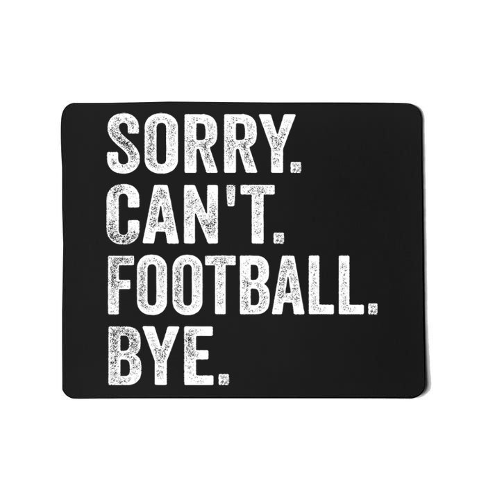 Sorry Cant Football Bye Funny Quote Fan Football Player Mousepad