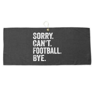 Sorry Cant Football Bye Funny Quote Fan Football Player Large Microfiber Waffle Golf Towel