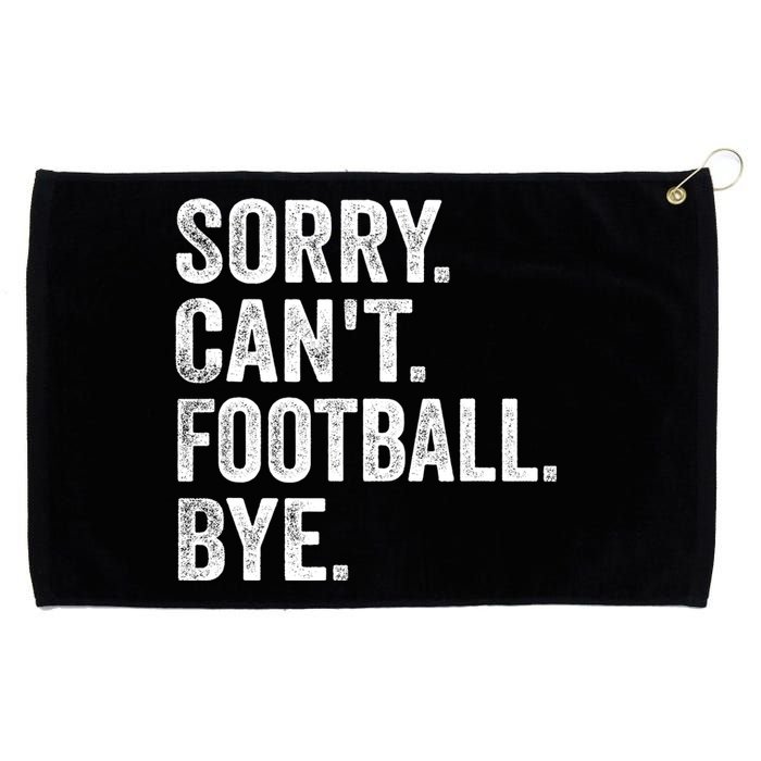 Sorry Cant Football Bye Funny Quote Fan Football Player Grommeted Golf Towel