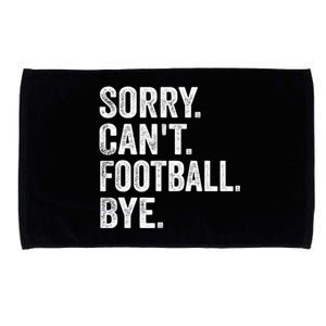 Sorry Cant Football Bye Funny Quote Fan Football Player Microfiber Hand Towel