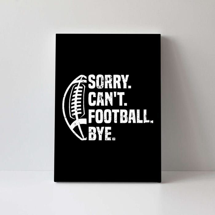 Sorry CanT Football Bye American Footbal Design Canvas