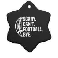 Sorry CanT Football Bye American Footbal Design Ceramic Star Ornament