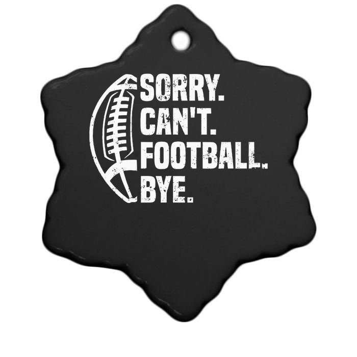 Sorry CanT Football Bye American Footbal Design Ceramic Star Ornament