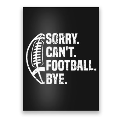 Sorry CanT Football Bye American Footbal Design Poster