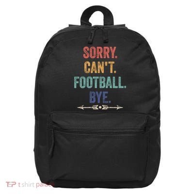 Sorry Can't Football Bye Funny Saying 16 in Basic Backpack