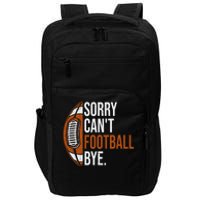 Sorry Cant Football Bye Funny Quote Fan Football Player Impact Tech Backpack