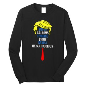 Super Callous Fragile Bigot Sexist HeS Atrocious Long Sleeve Shirt