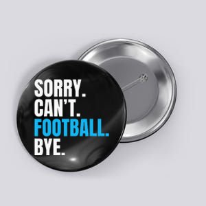 Sorry Can't Football Bye Funny Football Player Lover Button