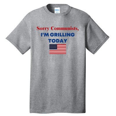 Sorry Communists Funny Grilling Day Design Tall T-Shirt