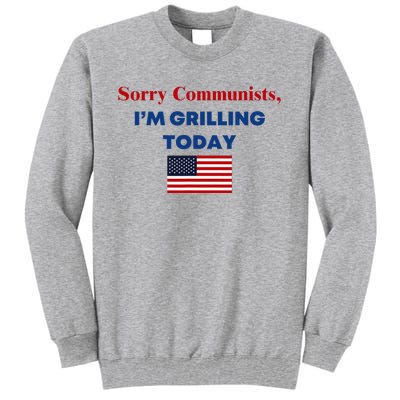 Sorry Communists Funny Grilling Day Design Tall Sweatshirt