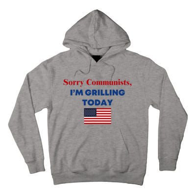 Sorry Communists Funny Grilling Day Design Tall Hoodie