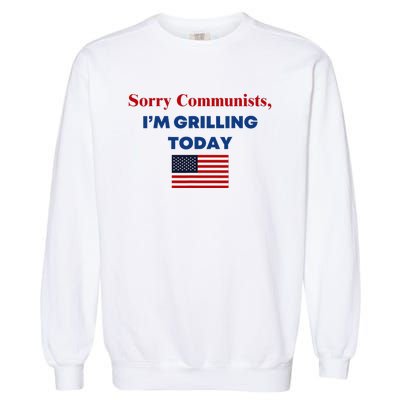 Sorry Communists Funny Grilling Day Design Garment-Dyed Sweatshirt