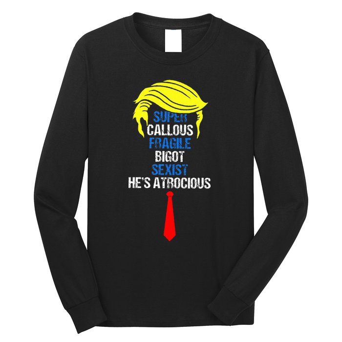 Super Callous Fragile Bigot Sexist HeS Atrocious Long Sleeve Shirt