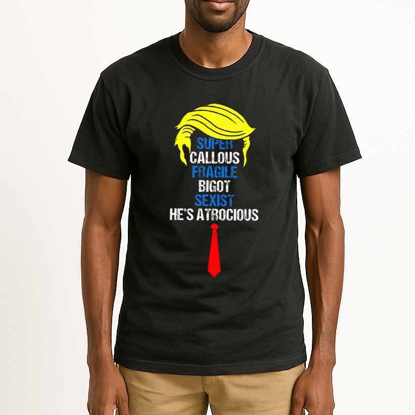 Super Callous Fragile Bigot Sexist HeS Atrocious Tall T-Shirt
