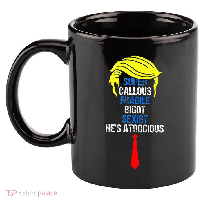 Super Callous Fragile Bigot Sexist HeS Atrocious 11oz C Handle Ceramic Mug