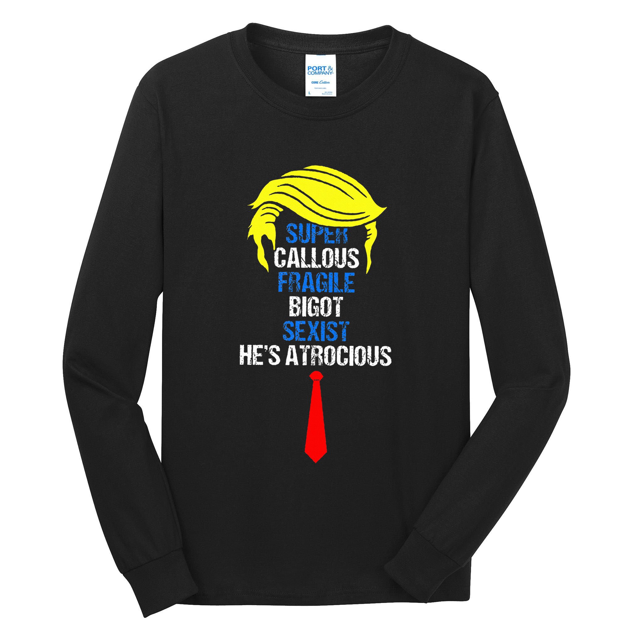 Super Callous Fragile Bigot Sexist HeS Atrocious Tall Long Sleeve T-Shirt