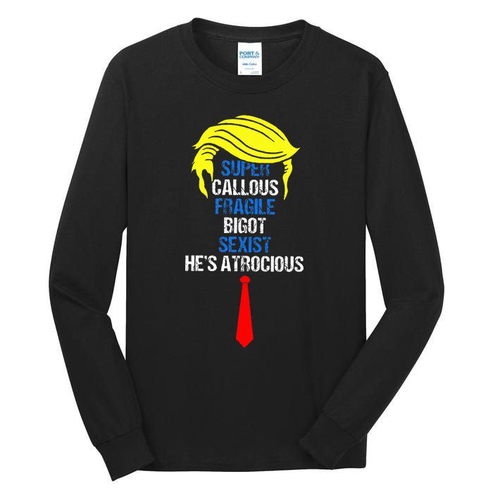 Super Callous Fragile Bigot Sexist HeS Atrocious Tall Long Sleeve T-Shirt