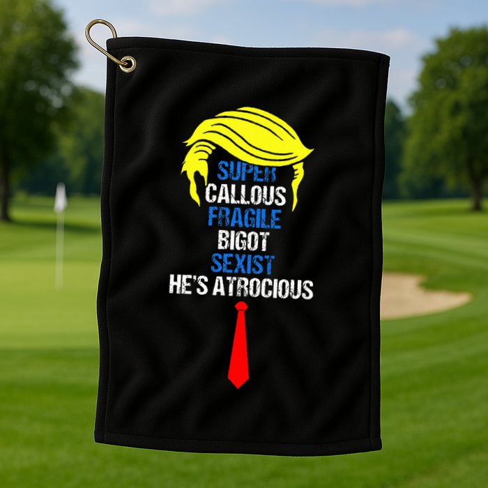 Super Callous Fragile Bigot Sexist HeS Atrocious Golf Towel