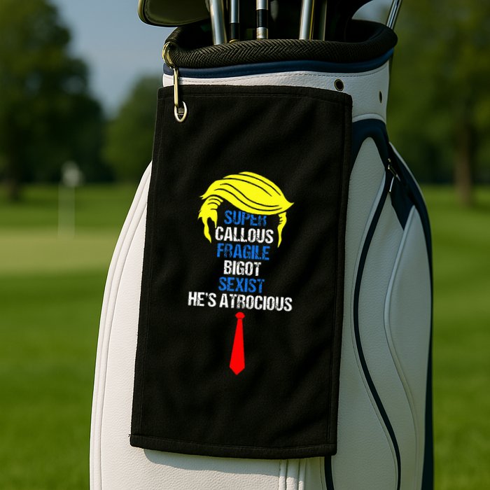 Super Callous Fragile Bigot Sexist HeS Atrocious Golf Towel