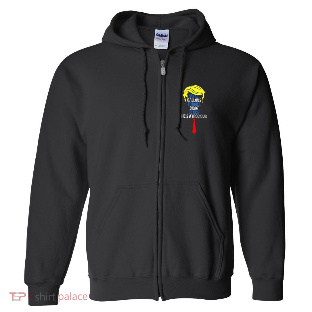 Super Callous Fragile Bigot Sexist HeS Atrocious Full Zip Hoodie