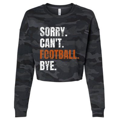 Sorry Cant Football Bye Retro Football Lovers Fan Football Cropped Pullover Crew