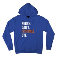 Sorry Cant Football Bye Retro Football Lovers Fan Football Hoodie