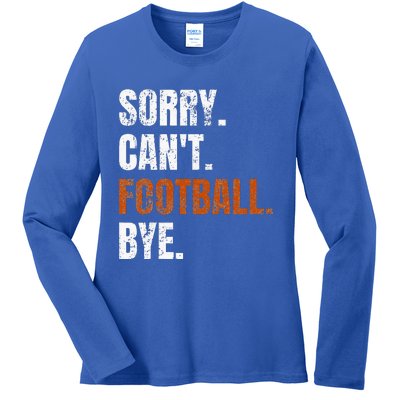 Sorry Cant Football Bye Retro Football Lovers Fan Football Ladies Long Sleeve Shirt