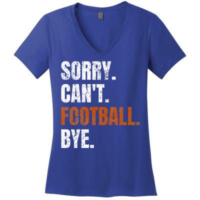 Sorry Cant Football Bye Retro Football Lovers Fan Football Women's V-Neck T-Shirt