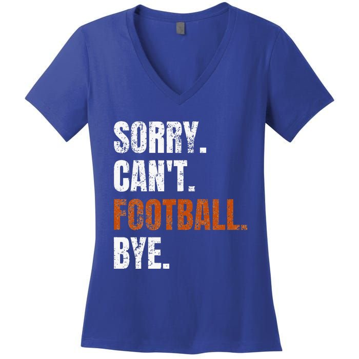 Sorry Cant Football Bye Retro Football Lovers Fan Football Women's V-Neck T-Shirt