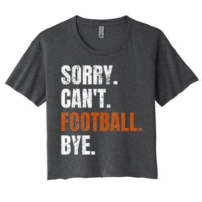 Sorry Cant Football Bye Retro Football Lovers Fan Football Women's Crop Top Tee