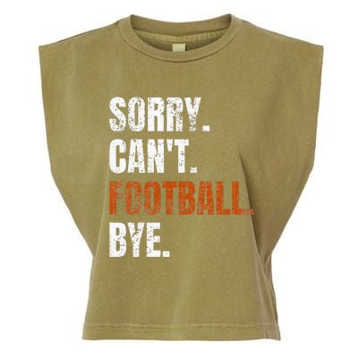 Sorry Cant Football Bye Retro Football Lovers Fan Football Garment-Dyed Women's Muscle Tee