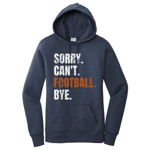 Sorry Cant Football Bye Retro Football Lovers Fan Football Women's Pullover Hoodie