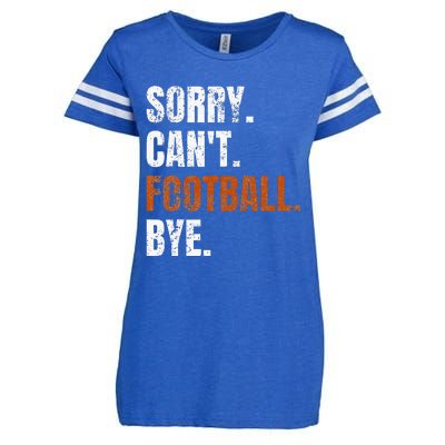 Sorry Cant Football Bye Retro Football Lovers Fan Football Enza Ladies Jersey Football T-Shirt