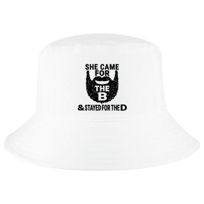 She Came For The B And Stayed For The D Funny Beard T Cool Comfort Performance Bucket Hat