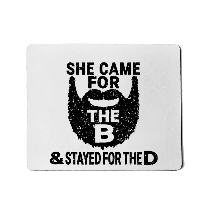 She Came For The B And Stayed For The D Funny Beard T Mousepad