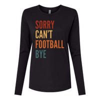 Sorry CanT Football Bye Womens Cotton Relaxed Long Sleeve T-Shirt