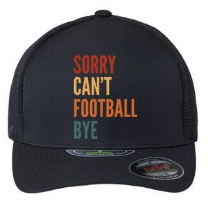 Sorry CanT Football Bye Flexfit Unipanel Trucker Cap