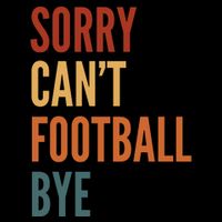 Sorry CanT Football Bye Cooling Performance Crew T-Shirt