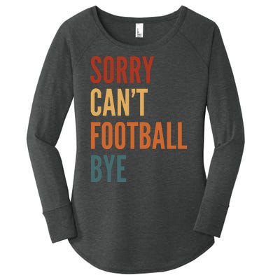 Sorry CanT Football Bye Women's Perfect Tri Tunic Long Sleeve Shirt