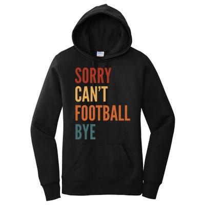 Sorry CanT Football Bye Women's Pullover Hoodie