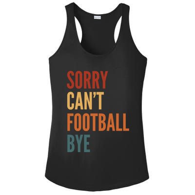 Sorry CanT Football Bye Ladies PosiCharge Competitor Racerback Tank