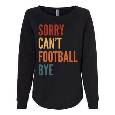 Sorry CanT Football Bye Womens California Wash Sweatshirt