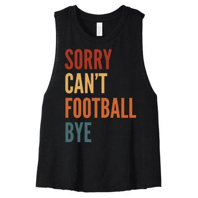 Sorry CanT Football Bye Women's Racerback Cropped Tank