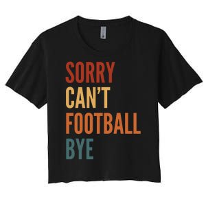 Sorry CanT Football Bye Women's Crop Top Tee