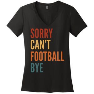 Sorry CanT Football Bye Women's V-Neck T-Shirt