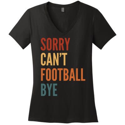 Sorry CanT Football Bye Women's V-Neck T-Shirt