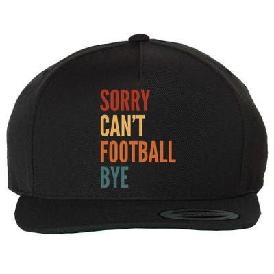 Sorry CanT Football Bye Wool Snapback Cap