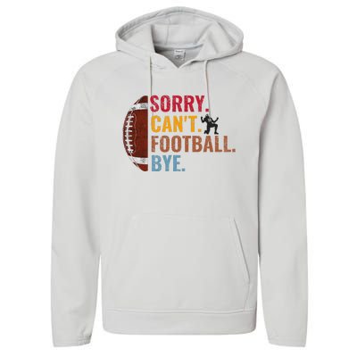 Sorry CanT Football Bye Funny Football Performance Fleece Hoodie