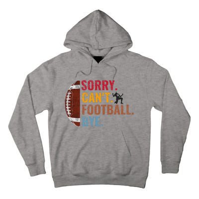 Sorry CanT Football Bye Funny Football Tall Hoodie