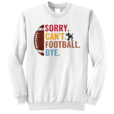 Sorry CanT Football Bye Funny Football Sweatshirt